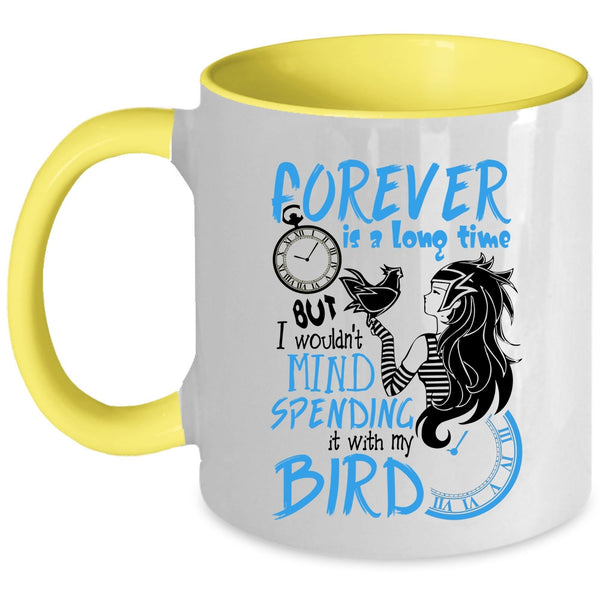It With My Bird Coffee Mug, I Wouldn't Mind Spending Accent Mug
