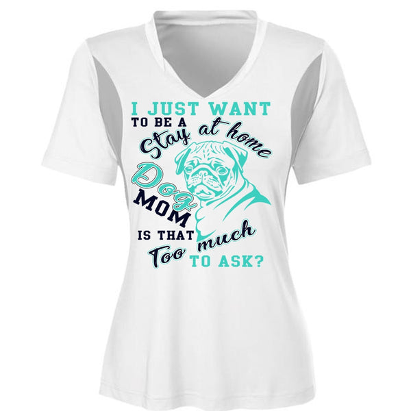 I Just Want To Be A Stay At Home Dog Mom T Shirt, I Love My Dog T Shirt, Awesome T-Shirts