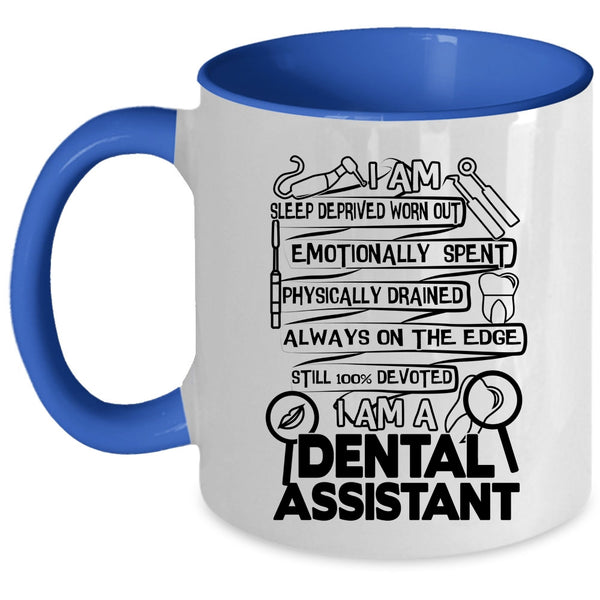 Cool Gift For Dentist Coffee Mug, I Am A Dental Assistant Accent Mug
