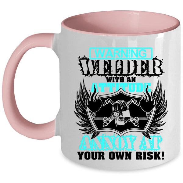 Awesome Welders Coffee Mug, Welder With An Attitude Annoy At Accent Mug