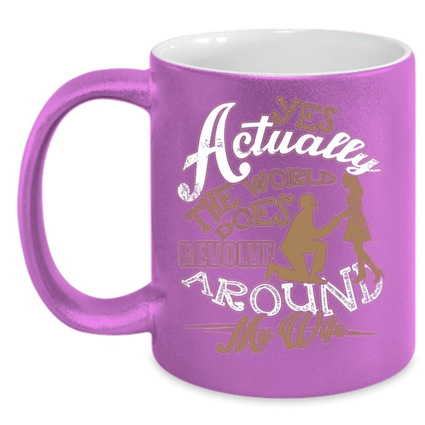 The World Does Revolve Around My Wife Coffee Mug, Cute Husband Coffee Cup