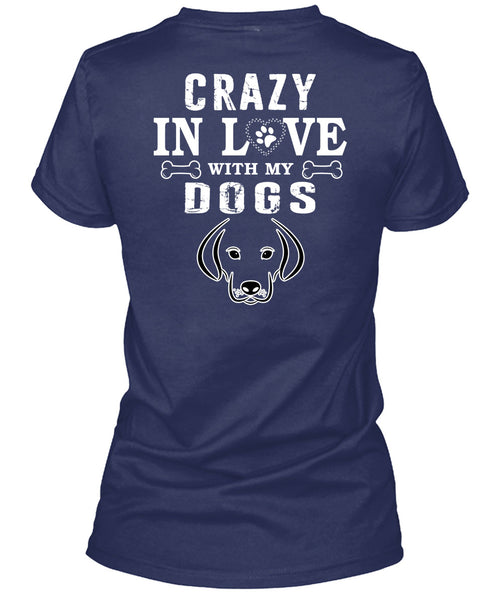 Crazy In Love With My Dogs T Shirt, I Love Dogs T Shirt