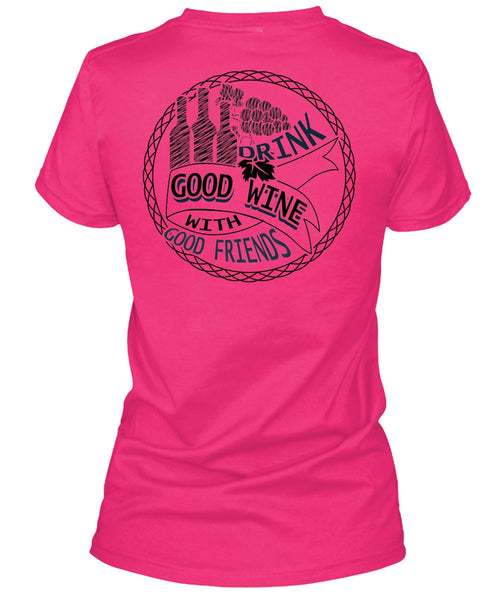 Good Drink Wine With Good Friends T Shirt, I Love Wine T Shirt