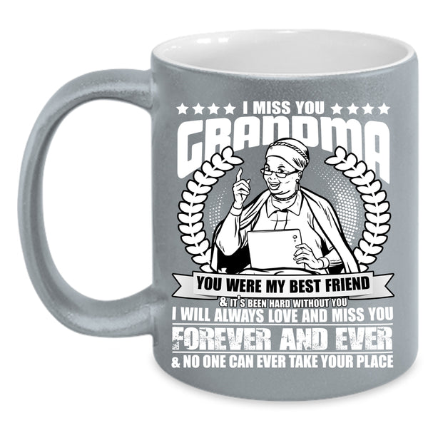 I Miss You Grandma Coffee Mug, You Were My Best Friend Coffee Cup