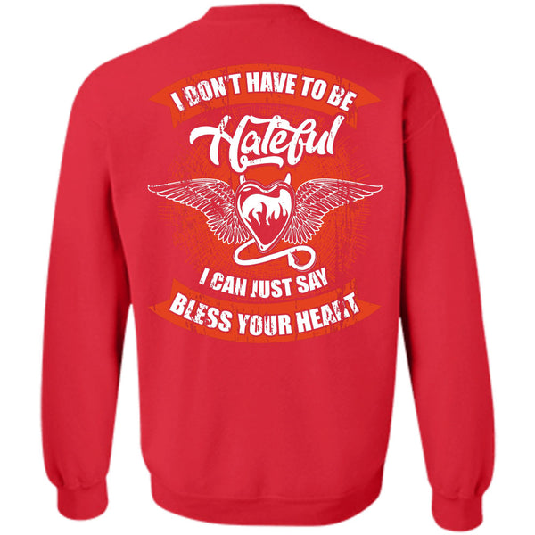 To Be Hateful T Shirt, I Love My Life Sweatshirt