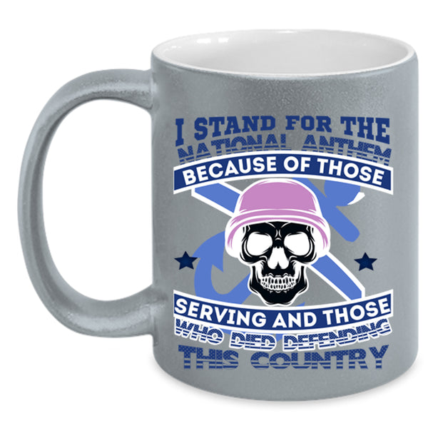 Cool Veteran Coffee Mug, I Stand For The National Anthem Accent Mug
