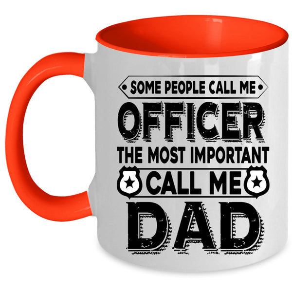 The Most Important Call Me Dad Coffee Mug, Call Me Officer Accent Mug