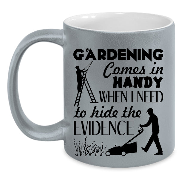 Funny Gardening Coffee Mug, Gardening Comes In Handy Accent Mug