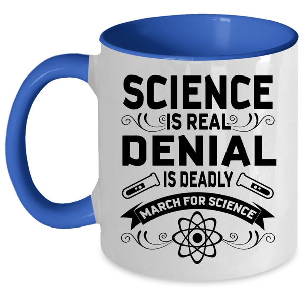 March For Science Coffee Mug, Science is Real Denial Is Deadly Accent Mug