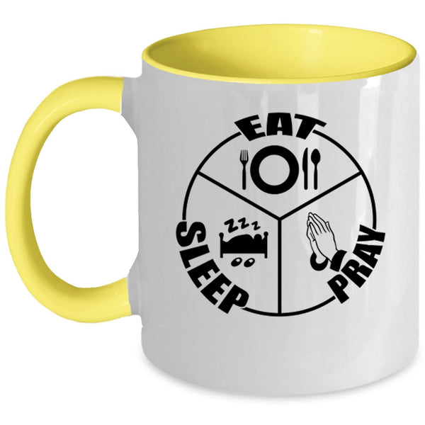 Cool Gift For Mom Coffee Mug, Eat Sleep Pray Accent Mug