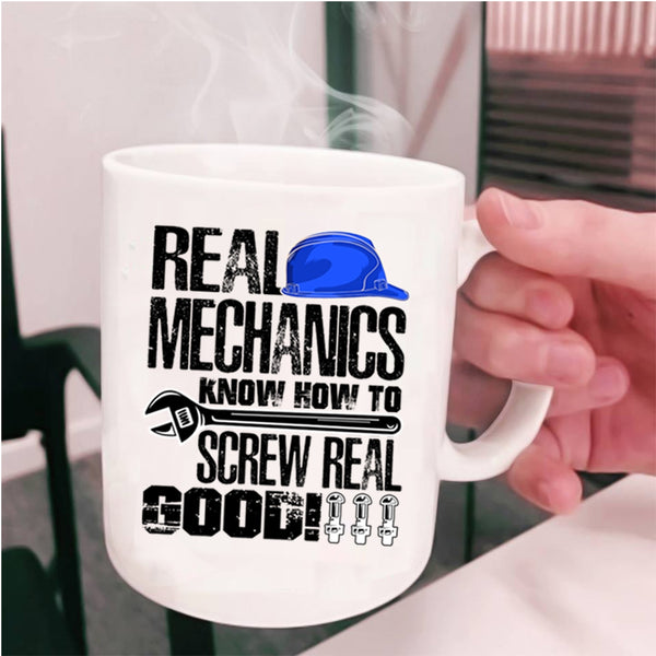 Funny Mechanics Coffee Mug, Real Mechanics Know How To Screw Real Good Cup