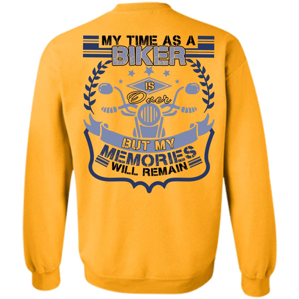 I Love Biker T Shirt, My Time As A Biker Is Over Sweatshirt