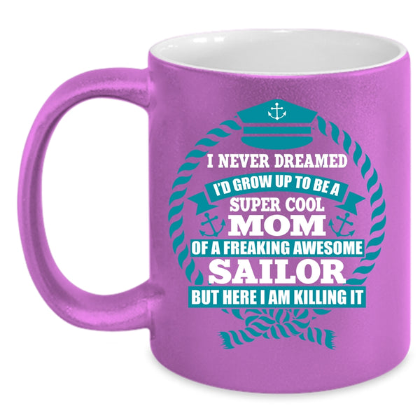 I's Grow Up To Be A Mom Of A Sailor Coffee Mug, Awesome Sailor Coffee Cup