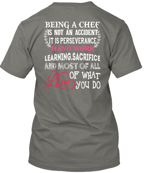 Being A Chef Is Not An Accident T Shirt, It Is Perseverance Hand Work Learning T Shirt