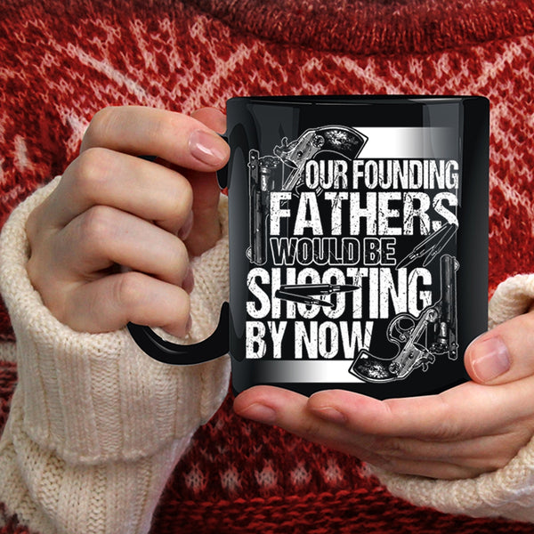 Fathers Would Be Shooting By Now Coffee Mug, Cool Hunting Dad Coffee Cup
