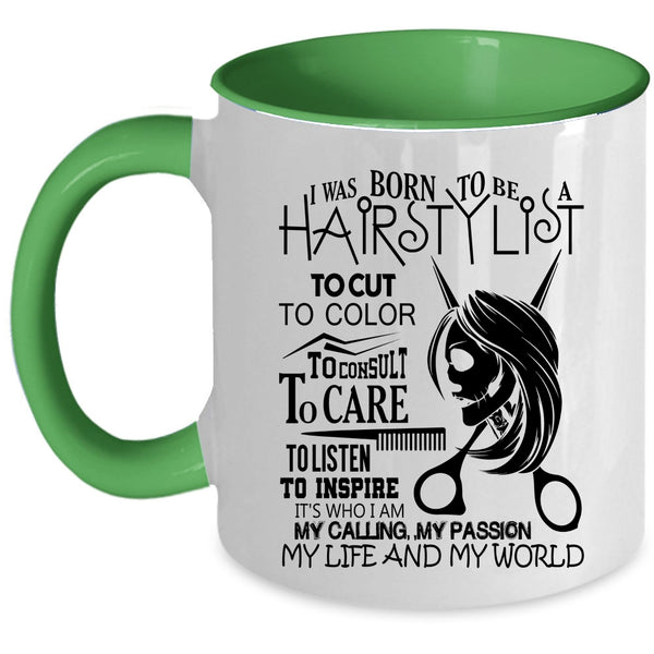 My Life And My World Coffee Mug, I Was Born To Be A Hairstylist Accent Mug