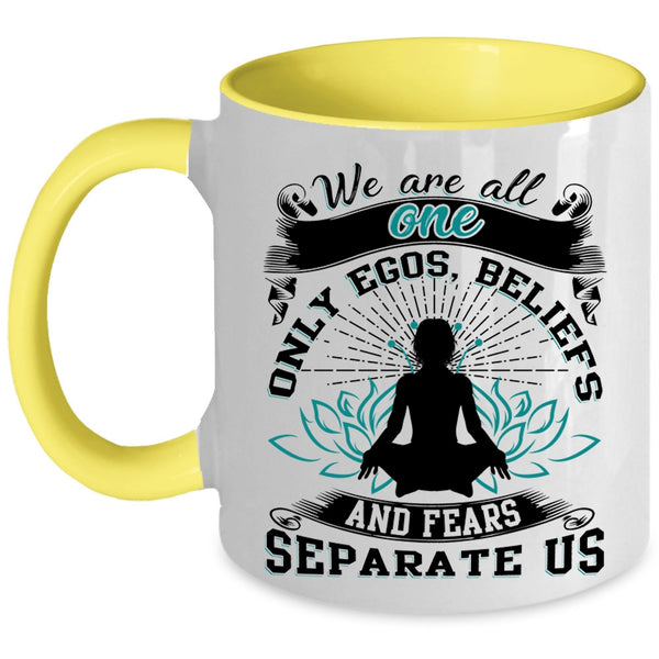 Fears Separate Us Coffee Mug, We Are All One Only Egos Accent Mug