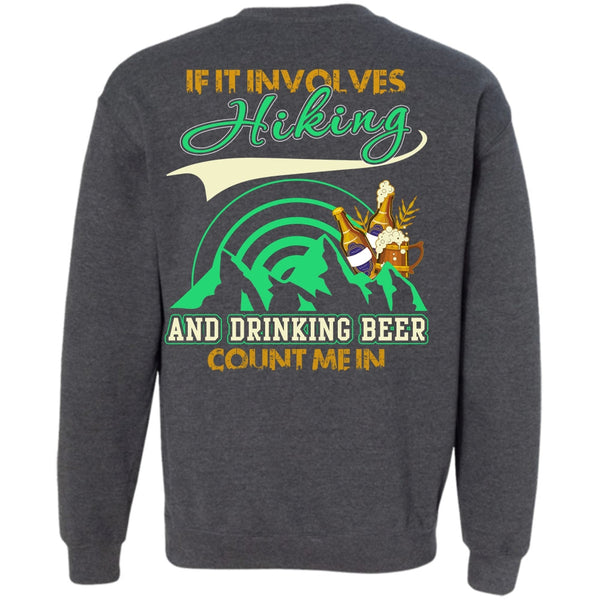 Drinking Beer Count Me In T Shirt, I Love Hiking Sweatshirt