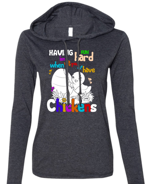 You Have Chickens T Shirt, My Favorite T Shirt (Anvil Ladies Ringspun Hooded)