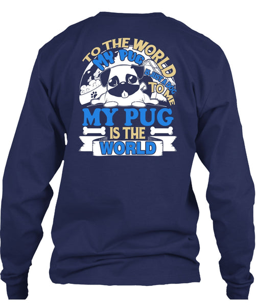 To The World My Pug Is Just A Dog To Me T Shirt, My Favorite T Shirt