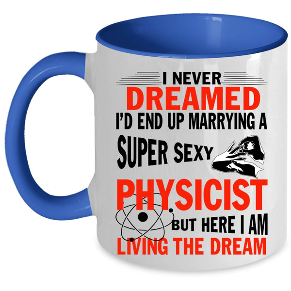 Marry Coffee Mug, I'd End Up Marrying A Physicist Accent Mug