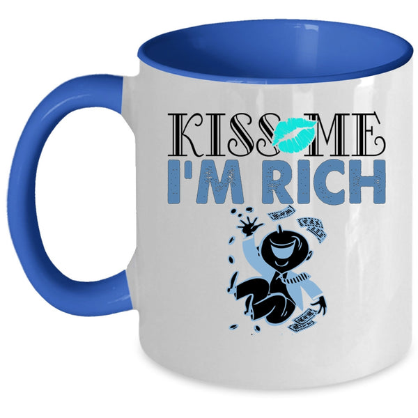Funny Gift For My Friends Coffee Mug, Kiss Me I'm Rich Accent Mug