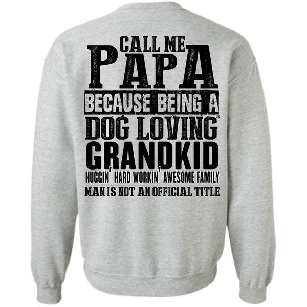 I Love Papa T Shirt, Call Me Papa Sweatshirt