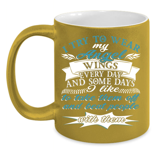 I Try To Wear My Angel Wings Coffee Mug, Cute Daughter Coffee Cup