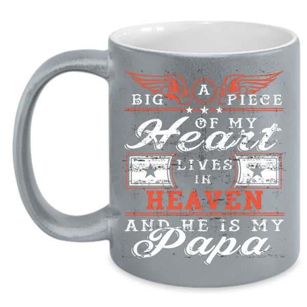 Big A Piece Of My Heart Lives In Heaven Coffee Mug, He Is My Papa Coffee Cup