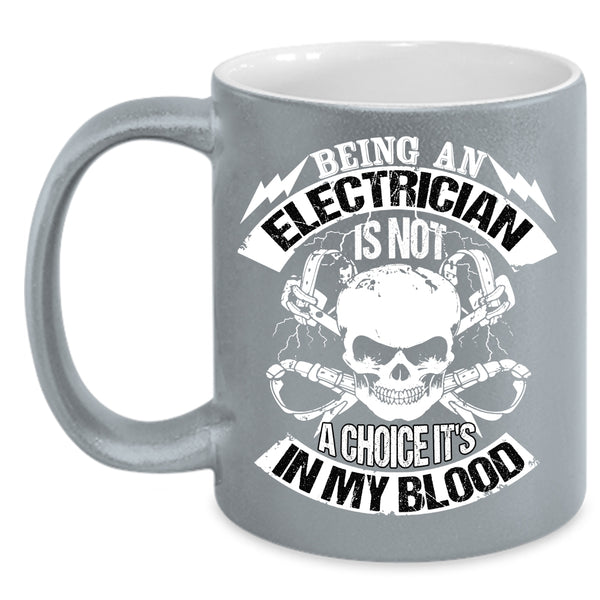 Being An Electrician Is Not A Choice Coffee Mug, Awesome Electricians Coffee Cup