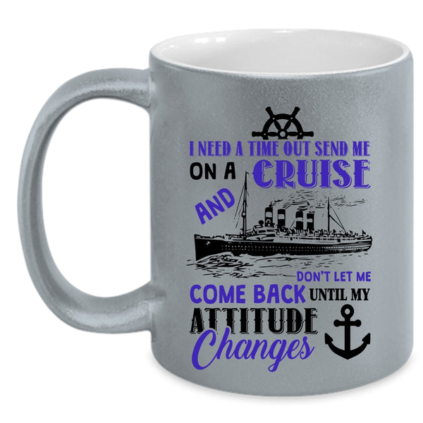 Outdoor Coffee Mug, Send Me On A Cruise Don't Let Me Come Back Accent Mug