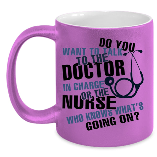 Funny Nurses Coffee Mug, Do You Want To talk To The Doctor Accent Mug