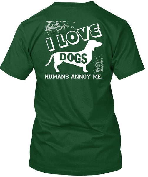 I Love Dogs Humans Annoy Me T Shirt, I Love My Life T Shirt