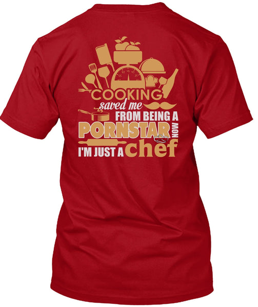 Cooking Saved Me T Shirt, I'm Just A Chef T Shirt