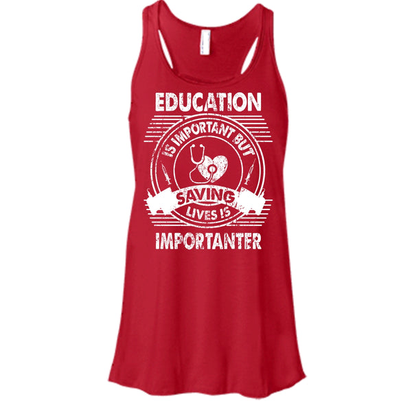 Education Is Important T Shirt, But Saving Lives Is Importanter T Shirt, Cool T Shirt