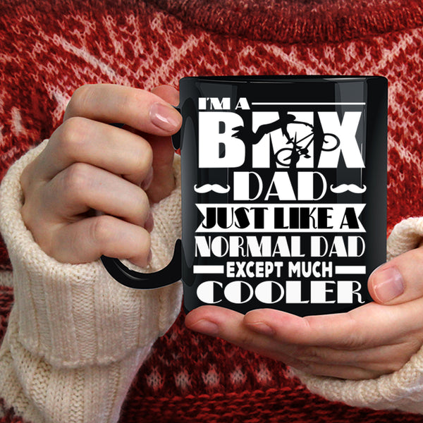 I'm A BMX Dad Coffee Mug, Cool Daddy Coffee Cup