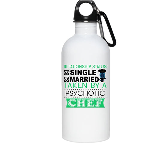 Relationship Status 20 oz Stainless Steel Bottle,Taken By A Psychotic Chef Outdoor Sports Water Bottle