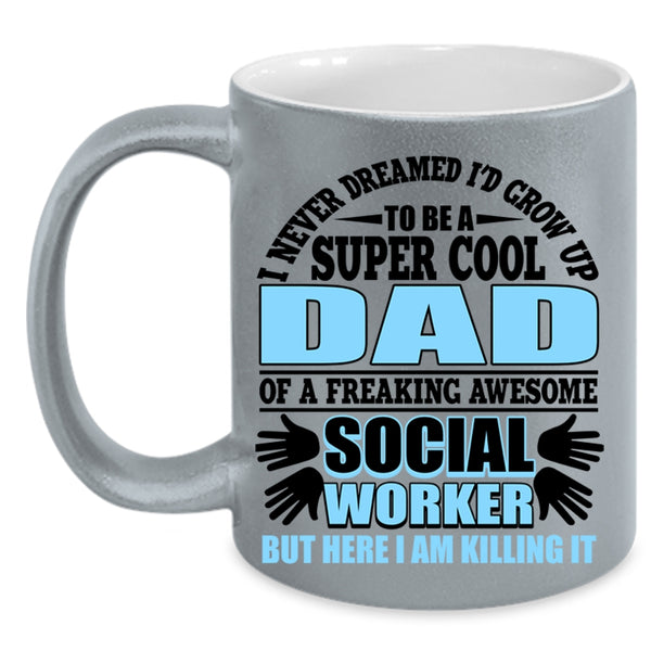 Funny Coffee Mug, I'd Grow Up To Be A Cool Dad Of A Social Worker Accent Mug