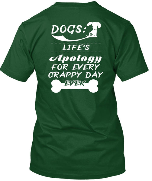 Dogs Life's Apology For Every Crappy Day Ever T Shirt, I Love Dogs T Shirt