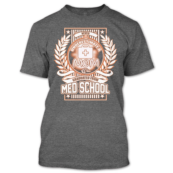 Neve Underestimate A Mom T Shirt, Graduated From Med School T Shirt
