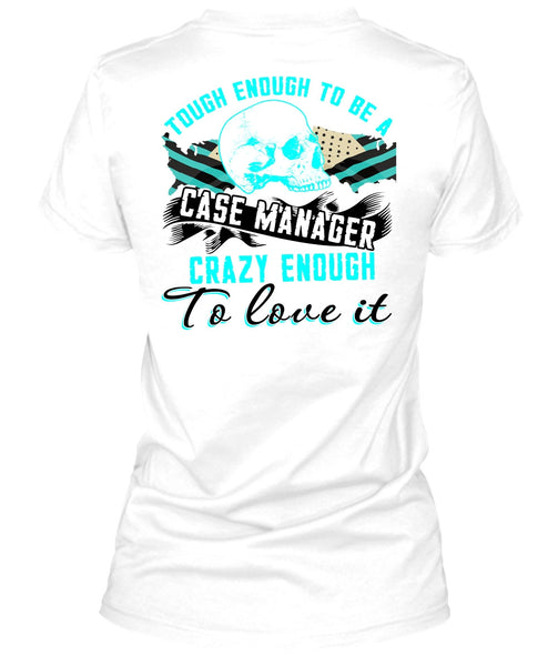 Tough Enough To Be A Case Manager T Shirt, I Love Manager T Shirt