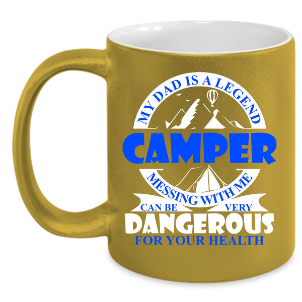 My Dad Is A Legend Camper Coffee Mug, Don't Mess With Me Coffee Cup