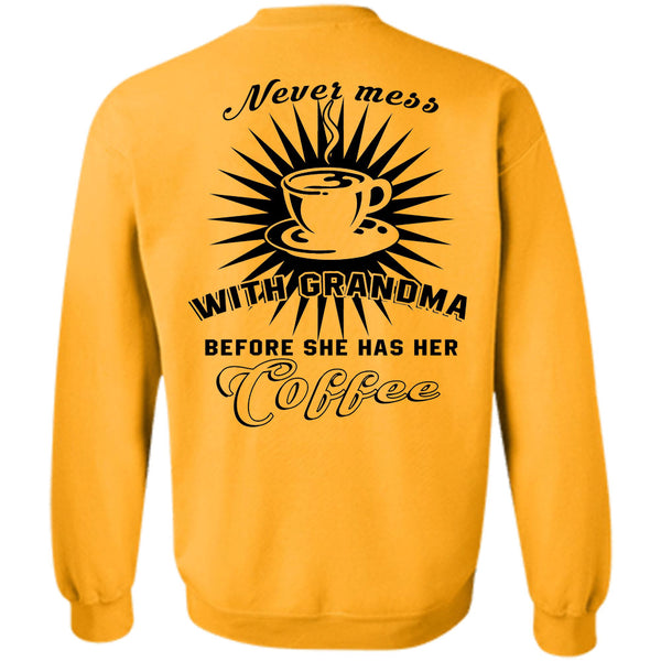 Being A Grandmas T Shirt, Never Mess With Grandma Before She Has Her Coffee Sweatshirt