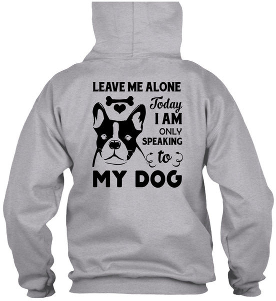 I Am Only Speaking To My Dog T Shirt, Favorite T Shirt