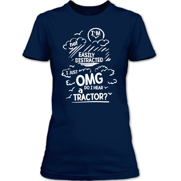 I'm Not Easily Distracted T Shirt, Do I Hear A Tractor T Shirt