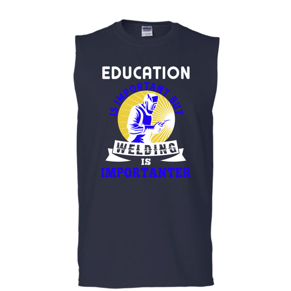 Education Is Important T Shirt, But Welding Is Importanter T Shirt, Cool T Shirt (Men's Cotton Sleeveless)