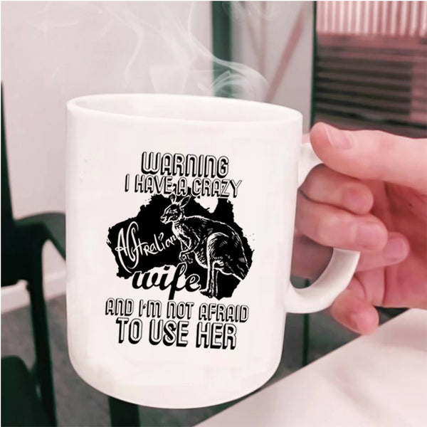 Crazy Australian Coffee Mug, I Have A Crazy Australian Wife Cup