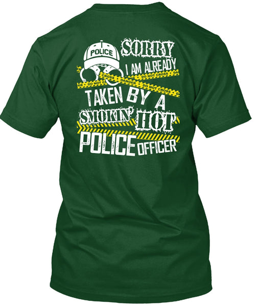 I Am Already Taken By A Police Officer T Shirt, Being A Police T Shirt