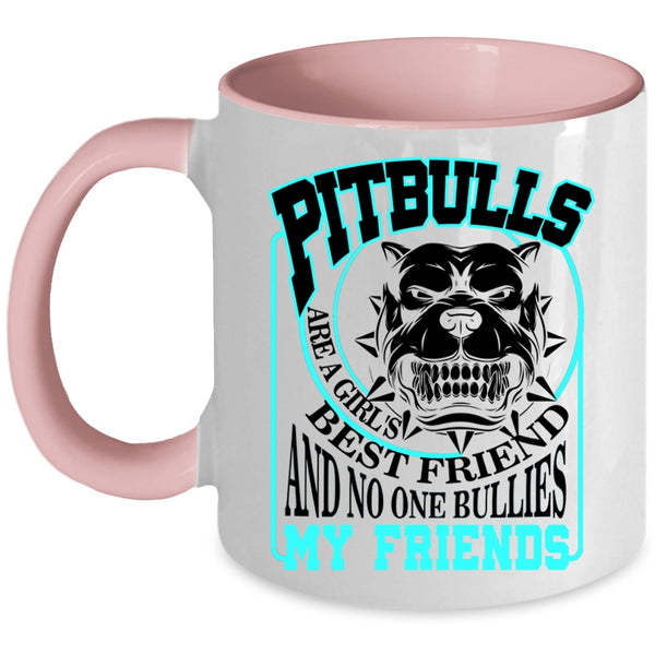 My Friends Coffee Mug, Pitbulls Are A Girl's Best Friend Accent Mug