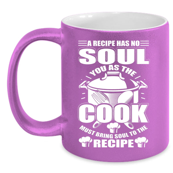 You As The Cook Must Bring Soul To The Recipe Coffee Mug, Chef Coffee Cup